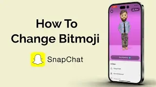 How To Change Bitmoji On Snapchat?