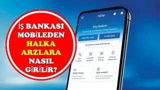 İŞ BANKASI MOBİL ÜZERİNDEN HALKA ARZLARA NASIL GİRİLİR?