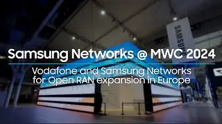 Samsung Networks @MWC24 | Vodafone and Samsung Networks for Open RAN expansion in Europe