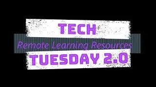 Tech Tuesday 2.0: Remote Learning Resources