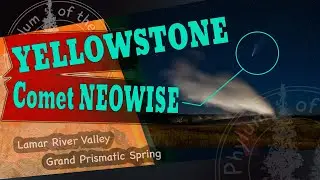 Yellowstone National Park & Comet Neowise
