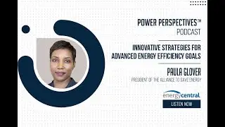 'Innovative Strategies for Advanced Efficiency Goals' with Paula Glover, Alliance to Save Energy