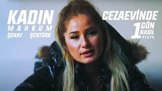 Mahkumun Cezaevinde Bir Günü | Kadın Mahkum | Şenay ŞENTÜRK | 2.Bölüm