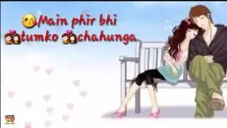 Main Phir Bhi Tumko Chahunga || Whatsapp Status
