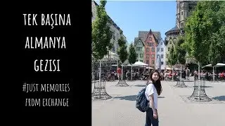 Almanya Gezisi | Just memories from exchange year