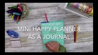 How I Use A Mini Happy Planner As A Personal Journal