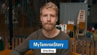 My Tamron Story with Chris König