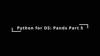 Python for DS: Pandas Part