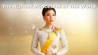 Top Richest Princesses In The World