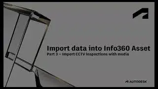 Info360 Asset: How to import CCTV inspections with media