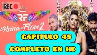 LA REYNA DEL FLOW 2 CAPITULO 45 COMPLETO SIN COMERCIALES EN HD
