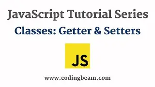#9 Properties Get & Set | JavaScript Tutorial Series | Coding Beam