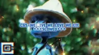 💙🗣️ CG5 - We Live We Love We Lie 🗣️💙 | SLOWED