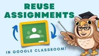 Reuse Google Classroom Assignments