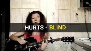 Hurts - Blind. Кавер песни.