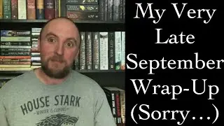 September Wrap-Up (Very Late, Sorry…)