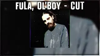 FuLA, Ol'Boy - Cut