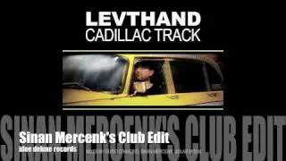 Levthand - Cadillac Track (Sinan Mercenk's Club Edit)