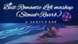Best romantic lofi mashup song (slowed+reverb) to study/chill/relax/refresh/ #lofi #lofimashup