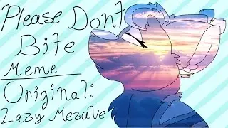 please dont bite // animation meme