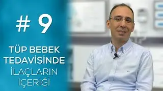 TÜP BEBEK TEDAVİSİNDE KULLANILAN İLAÇLARIN İÇERİĞİ #9