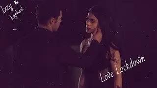✗ Izzy & Raphael//Love Lockdown ✗