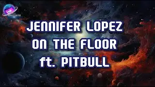 🌌Jennifer Lopez - On The Floor (Lyrics) ft. Pitbull🌌