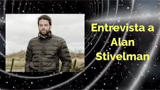 La Experiencia de ser un Humano: entrevista a Alan Stivelman
