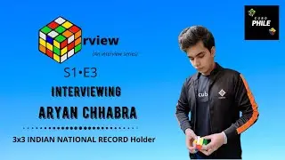 Cuberview EP - 3 | Ft. Aryan Chhabra (Indian NATIONAL RECORD Holder - 3x3 single) | CuboPhile