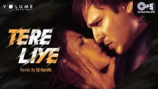 Tere Liye Remix By DJ Hardik | Atif Aslam, Shreya Ghoshal | Sameer | Sachin Gupta | Romantic Song