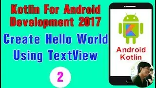 Kotlin For Android Developments - Create Hello World Using TextView. [Part 2]