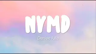 Denise Julia - NVMD (Lyrics)