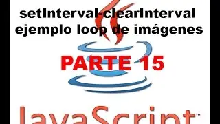 Tutorial Javascript parte 15 - setInterval-clearInterval ejemplo loop de imágenes