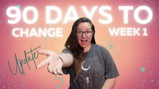 90 Days to Change Week 1 Update.