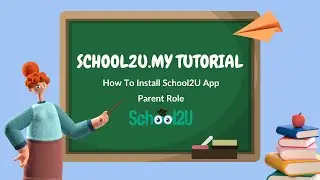 Parent : How To Install School2u App