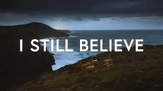 I Still Believe - Brian Johnson & Bethel Music (Lyrics)