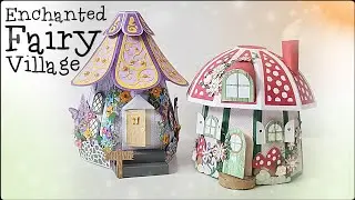 Enchanted Fairy Village Die Collection | Tonic Studios | Tutorial