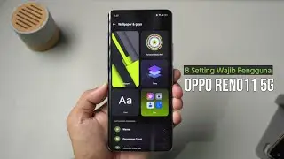 SETTING WAJIB OPPO RENO 11 5G BIAR MAKIN KEREN