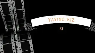 YAYINCI KIZ #2