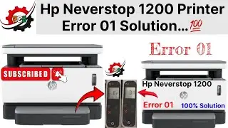 Error 01 || Hp Neverstop 1200 Printer Error 01 Solution 