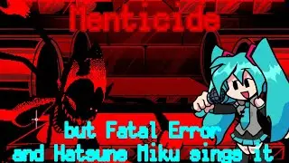 Menticide but Fatal Error and Hatsune Miku sings it - FNF Cover