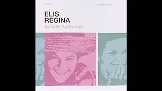 ELIS REGINA for Cafe Apres - midi