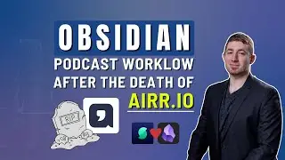 🎧️ Obsidian Podcast Workflow After The Death Of Airr.io 💀️