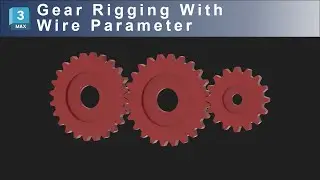Gear rigging with wire parameter in 3ds max | Hanora 3D