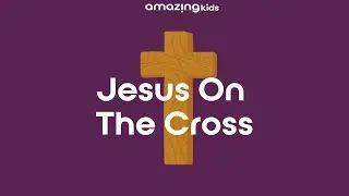 The Story of Jesus On The Cross | Animated Bible Story
