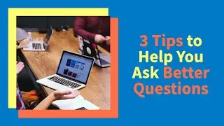 3 Tips to Help You Ask Better Questions for Your #Analytics #DataScience and #Dataviz Projects