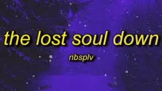 NBSPLV - THE LOST SOUL DOWN | #NBSPLV
