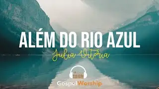 Além Do Rio Azul - Julia Vitória | Lyric