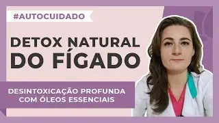 Desintoxicação do Fígado com óleos essenciais  | Harmonie Aromaterapia