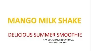HOW TO MAKE MANGO MILK SHAKE, DELICIOUS HEALTHY DRINK ? JPA LEANING HUB